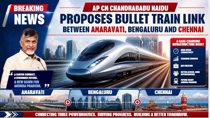 Naidu Proposes Bullet Train Link Between Amaravati, Bengaluru and Chennai